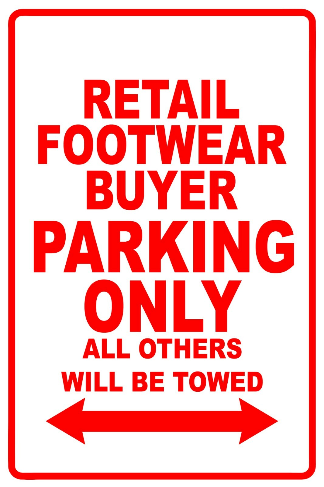 Retail Footwear Buyer Parking Only Gift Decor Novelty Garage Aluminum Metal Sign