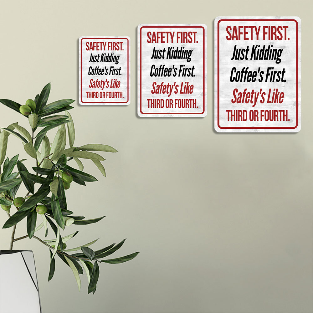 Portrait Round Plus Safety First. Just Kidding Coffee&rsquo;s First. Safety&rsquo;s Like