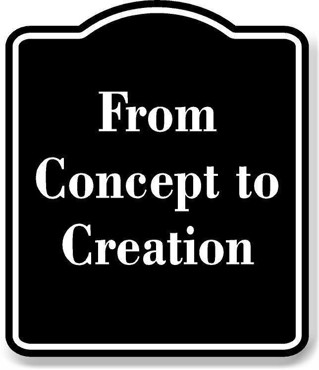 From Concept to Creation BLACK Aluminum Composite Sign