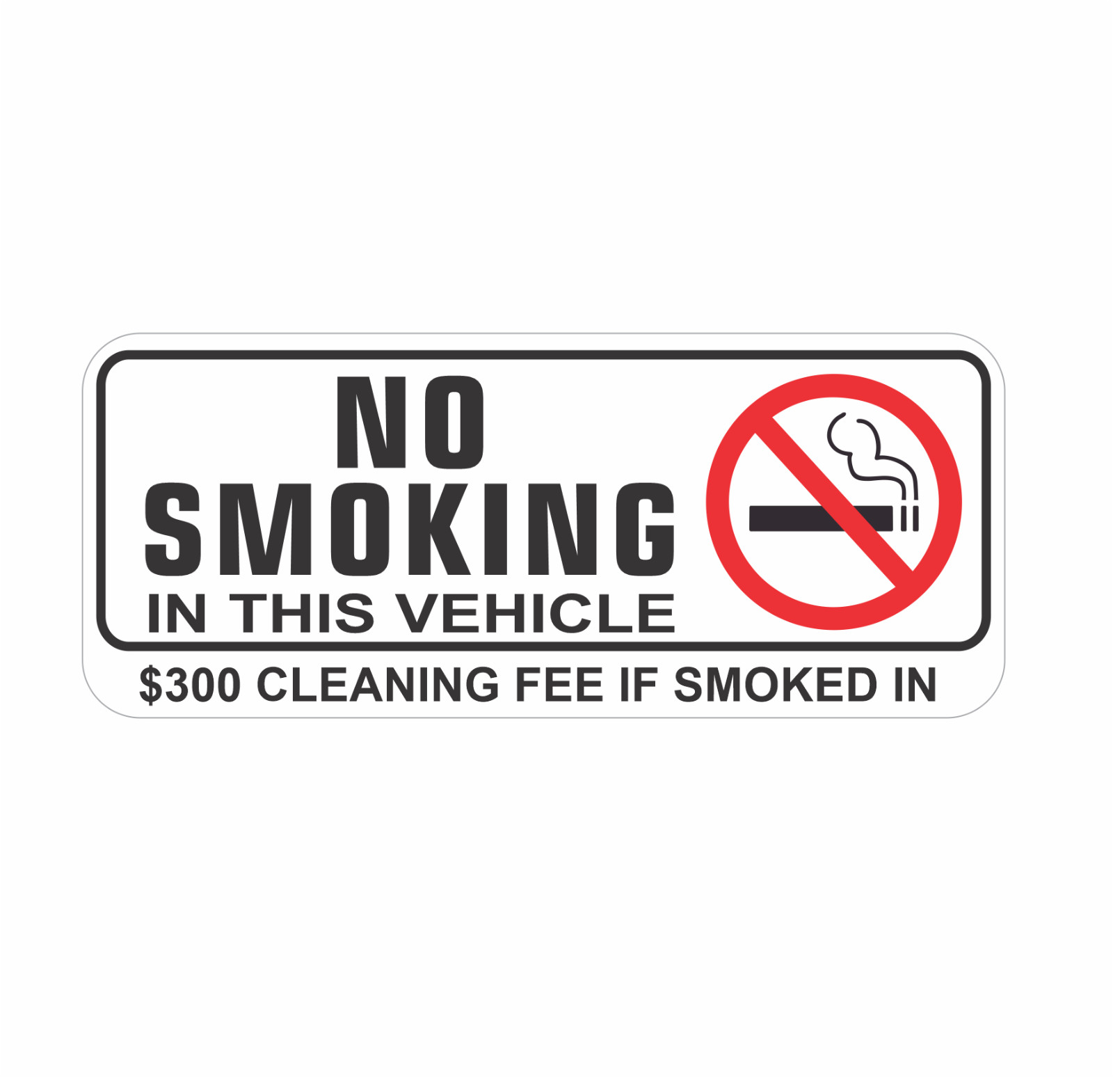 NO SMOKING IN THIS VEHICLE $300 CLEANING FEE sticker | white | outdoor durable