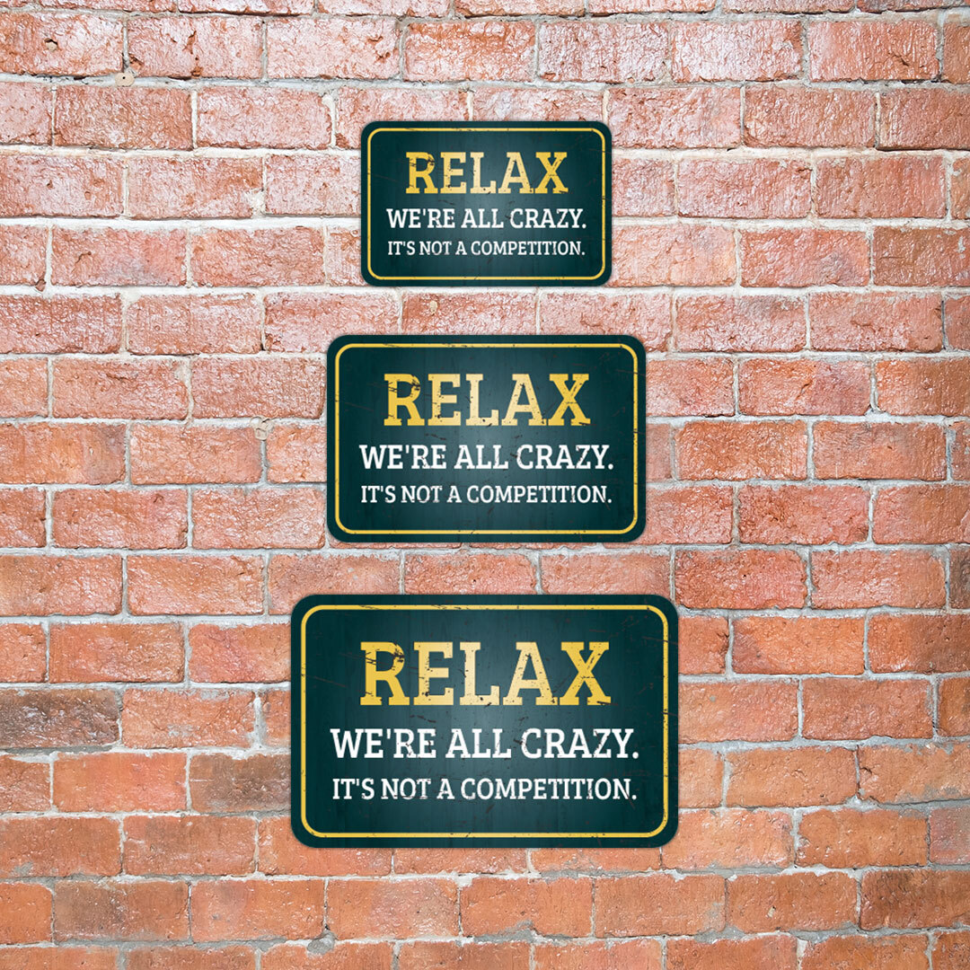 Classic Framed Plus Relax We&rsquo;re All Crazy. It&rsquo;s Not A Competition. Sign