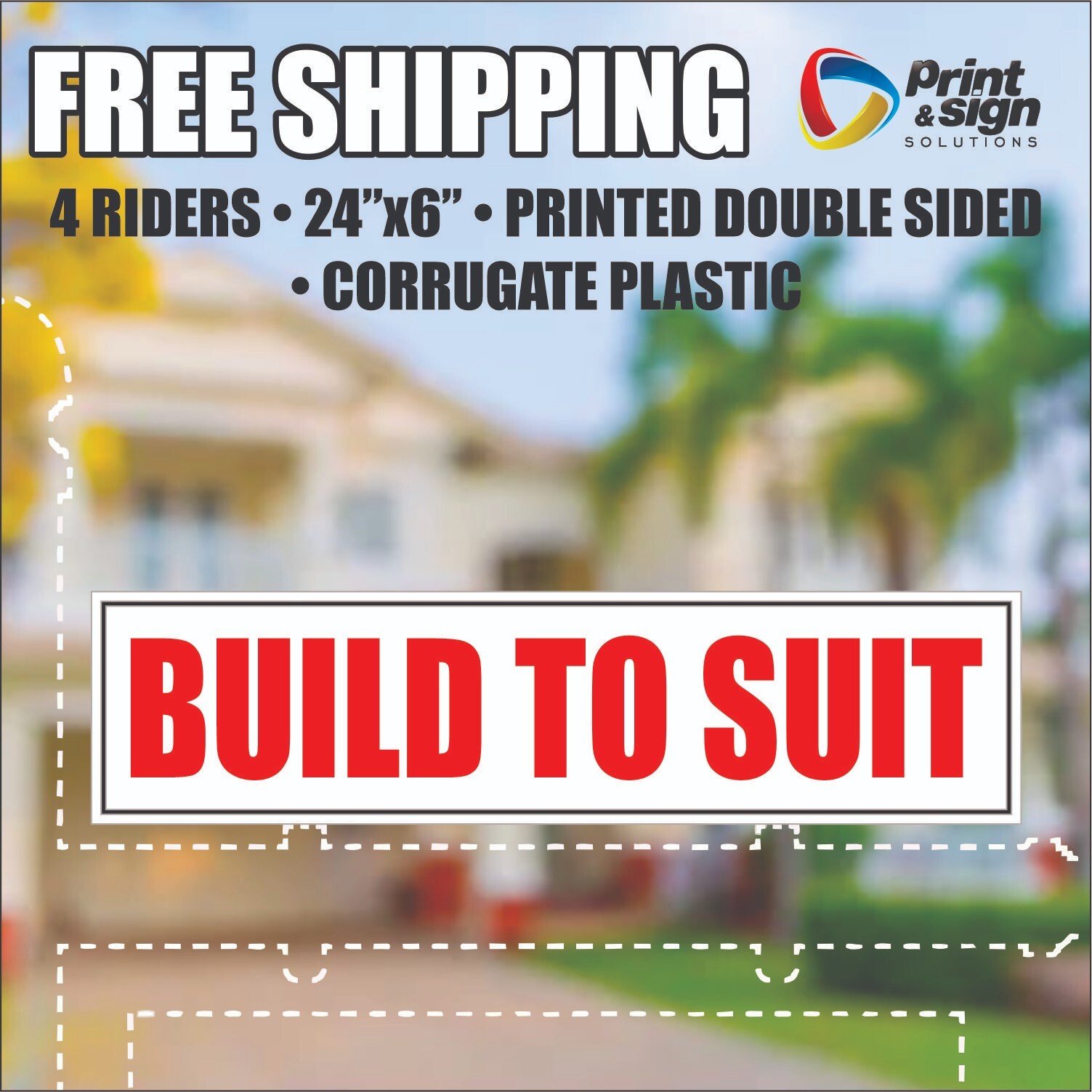 4PC BUILD TO SUIT 6&Prime;x24&Prime; REAL ESTATE RIDER SIGN 2 Sided HOMES PLASTIC REALTOR