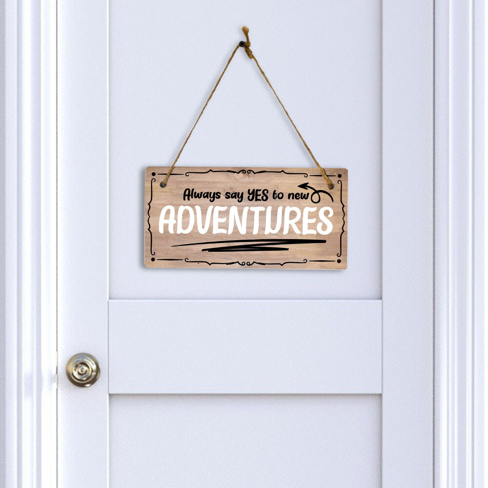 Always Say Yes To New Adventures 5×10 Hanging Plus Wall or Door Sign