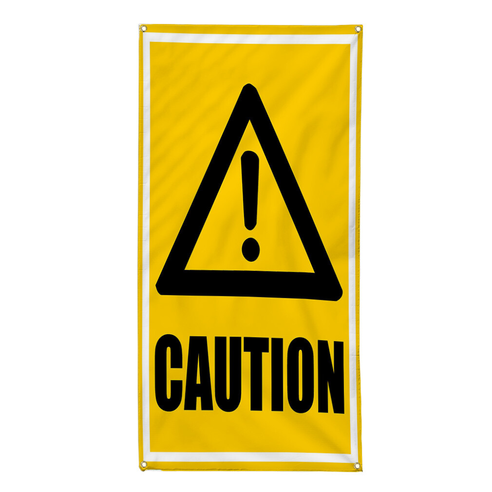 Vertical Vinyl Banner Multiple Sizes Caution Warning Lifestyle Outdoor