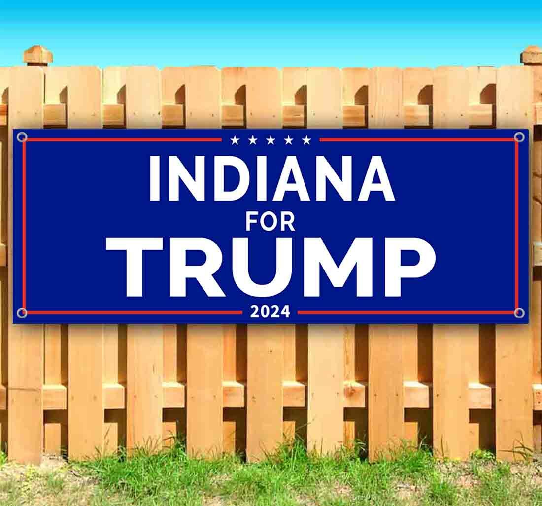 INDIANA FOR TRUMP 2024 Advertising Vinyl Banner Flag Sign Many Sizes POLITICS