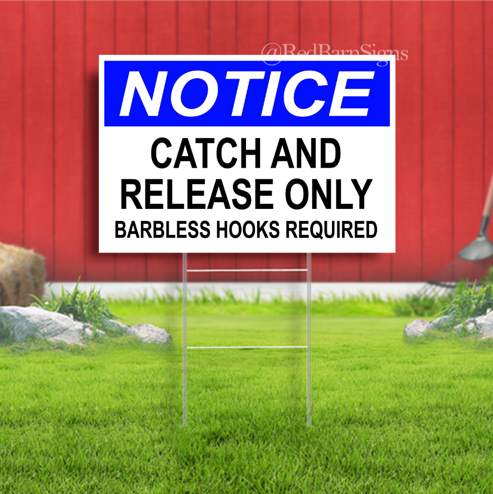 NOTICE CATCH AND RELEASE ONLY BARBLESS HOOKS Indoor Outdoor Yard Sign with metal