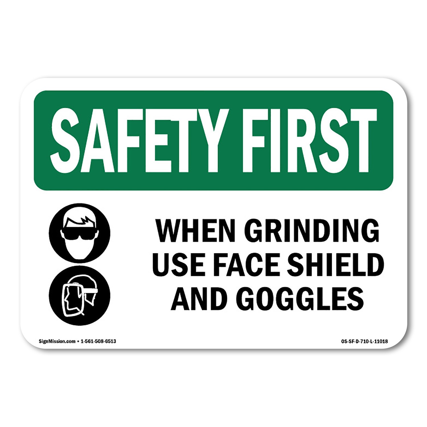 When Grinding Use Face Shield OSHA Safety First Sign Metal Plastic Decal