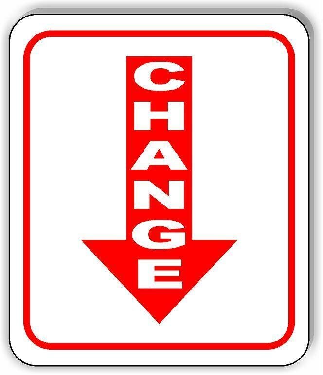 CHANGE ARROW DOWN WHITE LETTERS Metal Aluminum Composite Sign