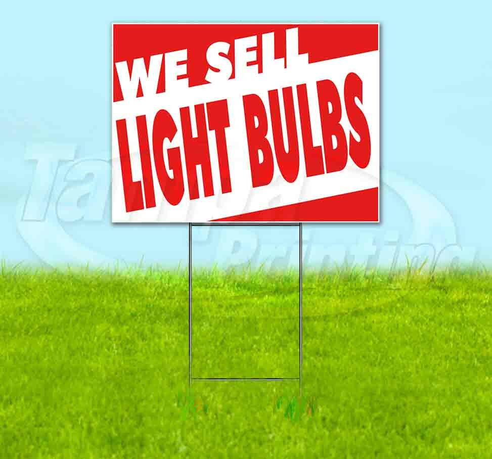 WE SELL LIGHT BULBS Yard Sign Corrugated Plastic Bandit Lawn Decoration USA