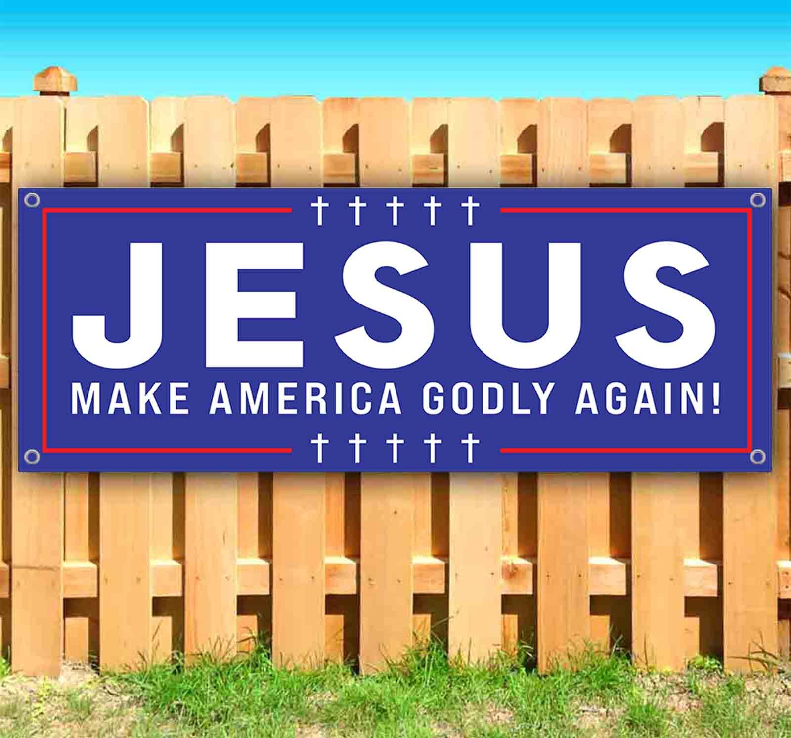JESUS MAKE AMERICA GODLY Banner Advertising Vinyl Flag Sign Many Sizes POLITICS