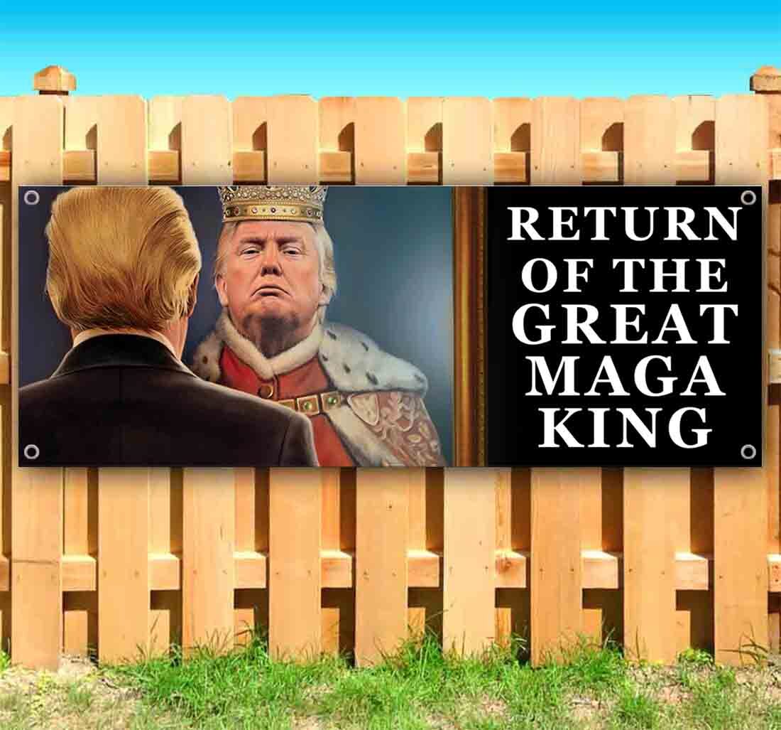 RETURN OF THE GREAT MAGA KING Vinyl Banner Flag Sign Many Sizes TRUMP POLITICAL