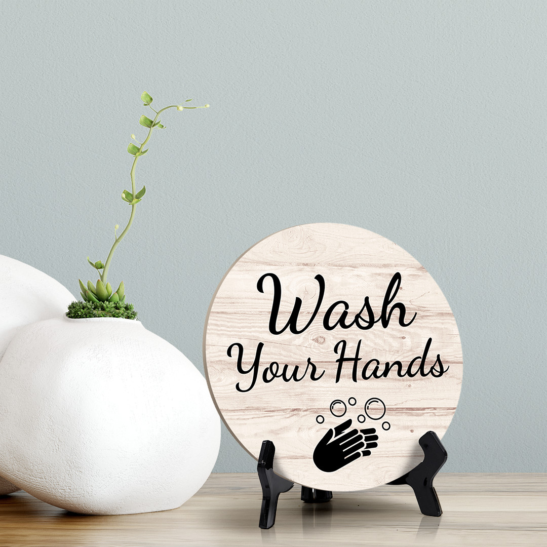 Round Wash Your Hands, Bathroom Table Sign with Acrylic Easel (5 x 5&Prime;)