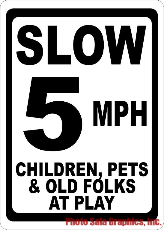 Slow 5 MPH Children Pets & Old Folks at Play Sign. Size Options. Slower Speed