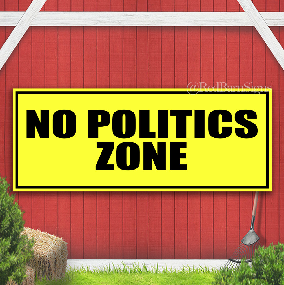 No Politics Zone Indoor Outdoor Banner Sign with grommets