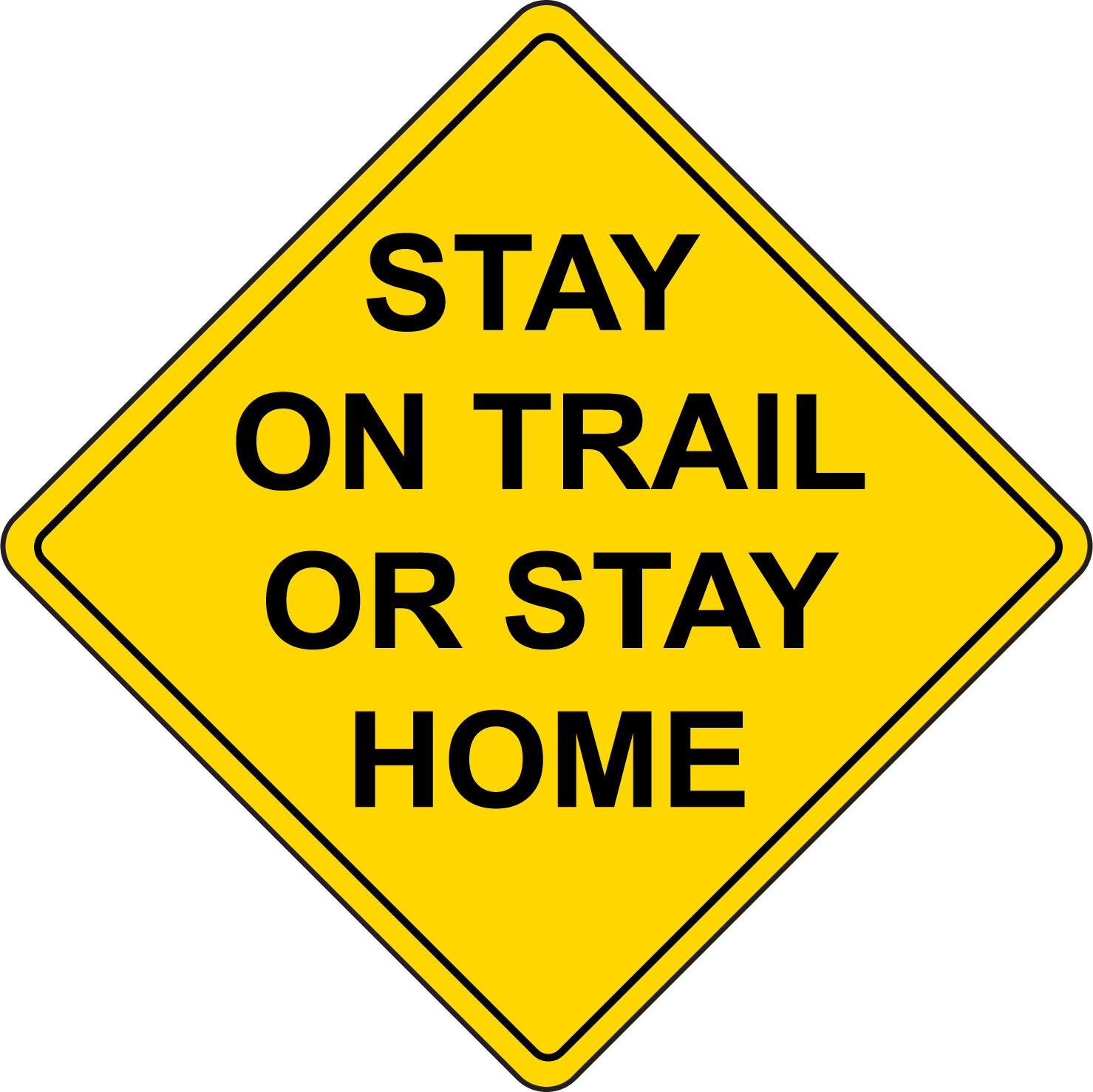 STAY ON TRAIL OR STAY HOME | Adhesive Vinyl Sign Decal