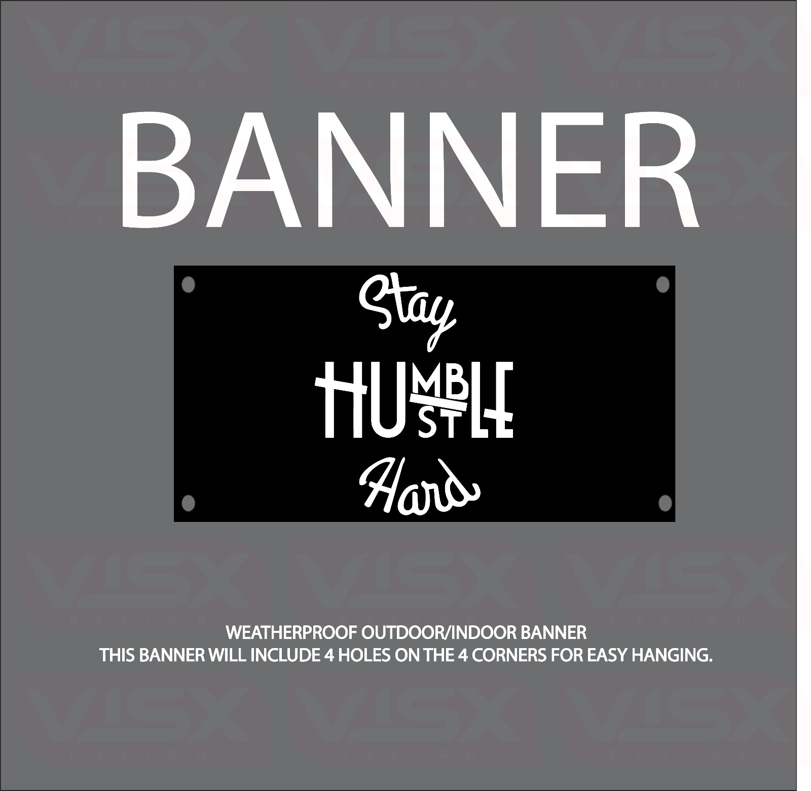 Stay Humble Hustle HARD VINYL Banner Flag Outdoor indoor Sign Grind Grit Inspire