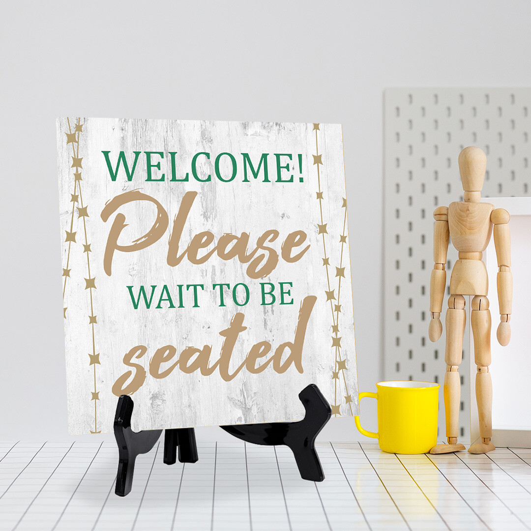 Welcome! Please Wait to be Seated 5&Prime;x 5&Prime; Square Table Sign With Acrylic Easel