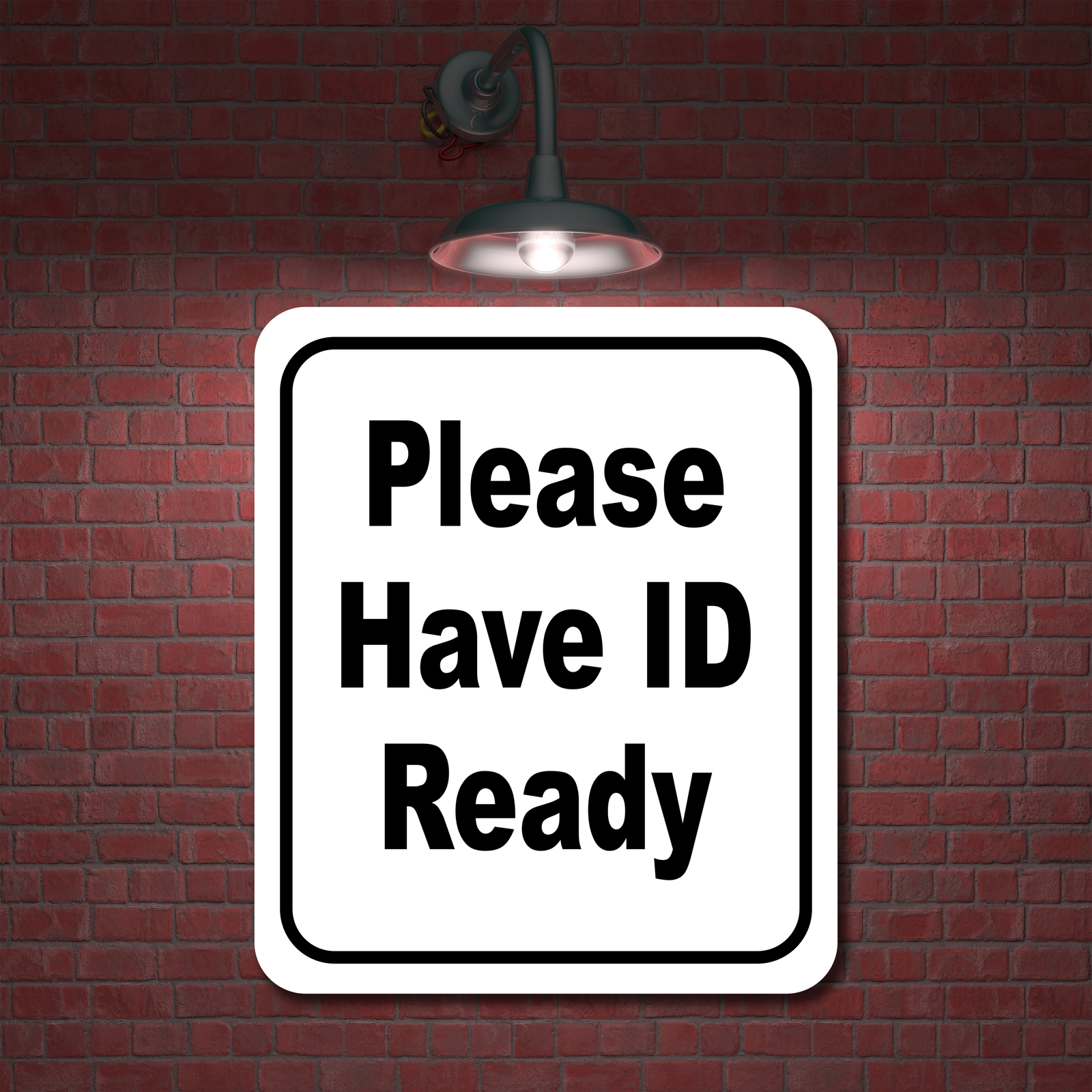 Please Have ID ready classic Aluminum Composite Sign