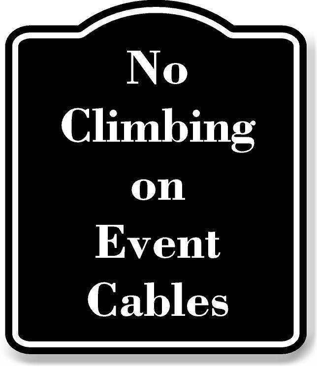 No Climbing on Event Cables BLACK Aluminum Composite Sign