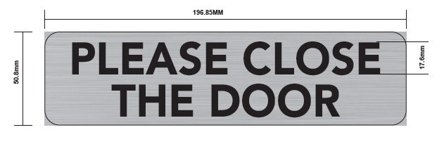 PLEASE CLOSE THE DOOR SIGN – BRUSHED ALUMINUM (2 X 7.75, Silver) -REF24-1027