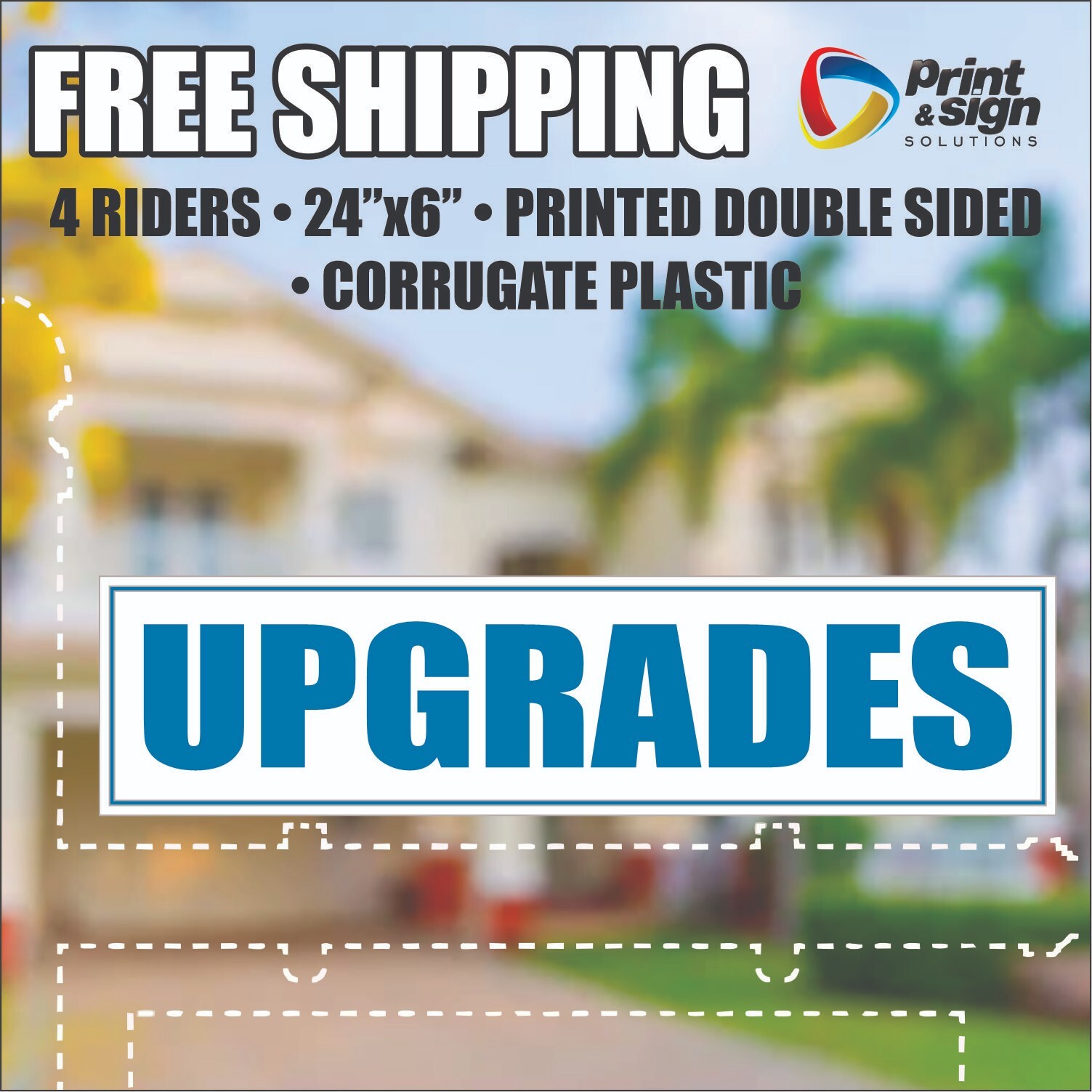 4PC UPGRADES RIDER REAL ESTATE RIDER 6&Prime;x24&Prime; SIGN 2 Sided HOMES PLASTIC REALTOR