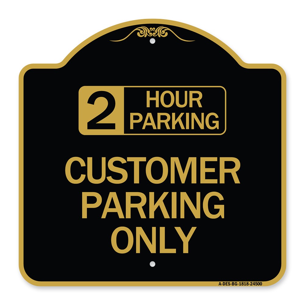 Designer Series – 2 Hour Parking – Customer Parking Only Heavy Gauge Aluminum