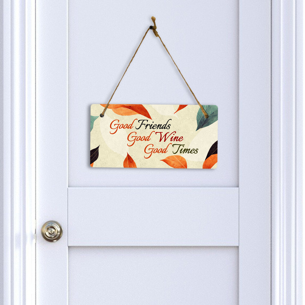 Good Friends Good Wine Good Times 5×10 Hanging Plus Wall or Door Sign