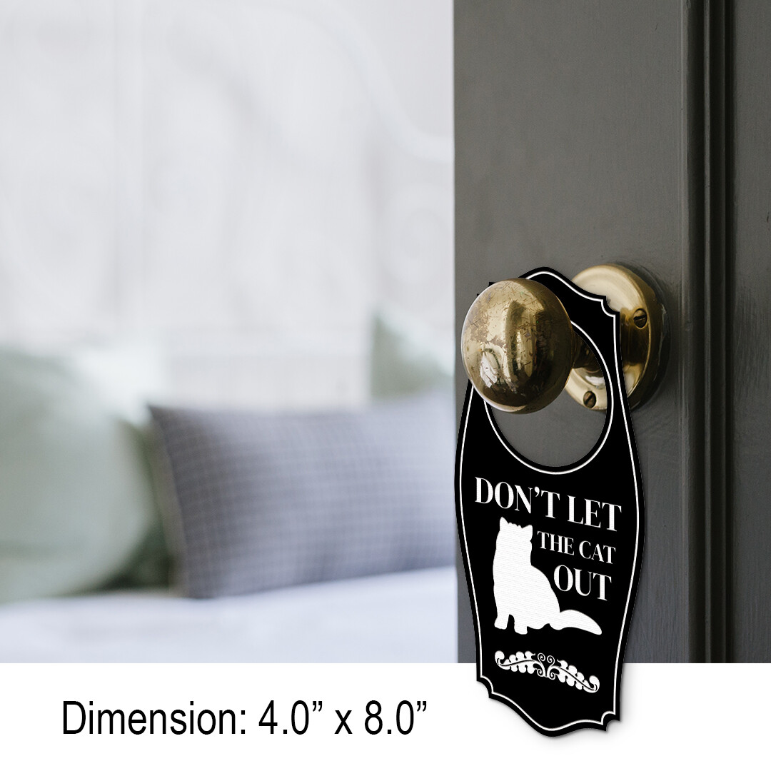 Don&rsquo;t Let The Cat Out Door Hanger | House or Business Door Sign