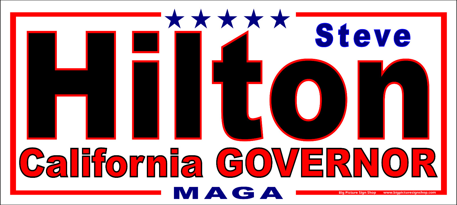 Steve HILTON CALIF GOVERNOR – HUGE Banners-3 Choices Blu Rd Wh-45 Sizes-USA MADE