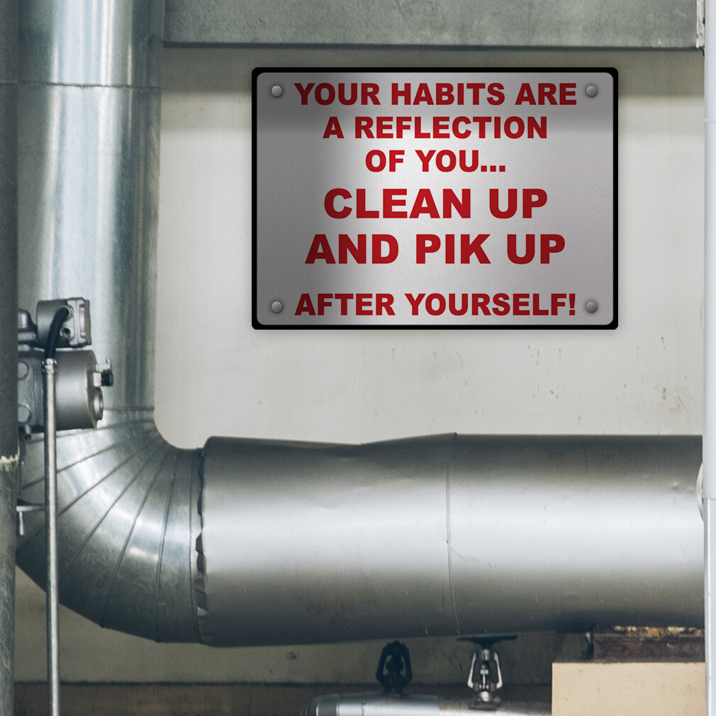 Horizontal Metal Sign Habits Are Reflection Clean up and Pick After Yourself!