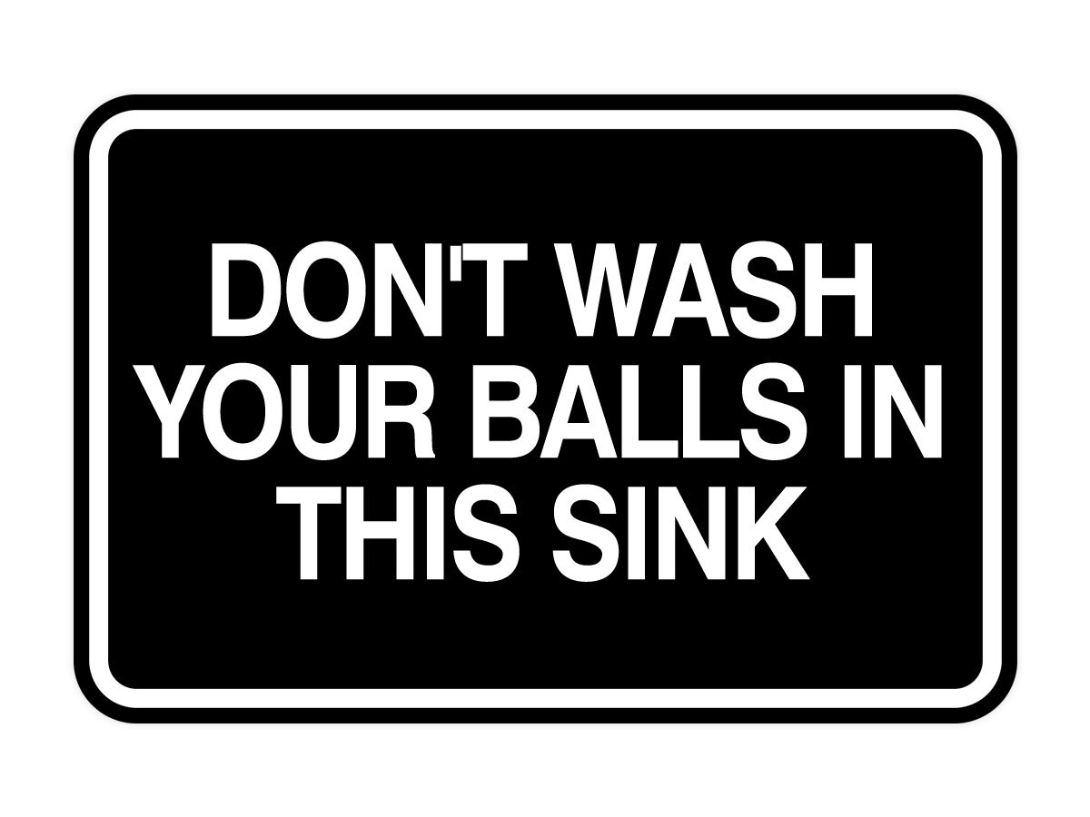 Signs ByLITA Classic Framed Don&rsquo;t Wash Your Balls in this Sink Wall or Door Sign