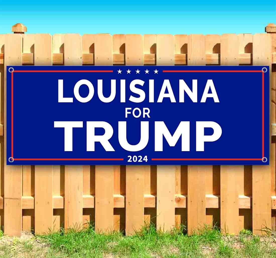 LOUISIANA FOR TRUMP 2024 Advertising Vinyl Banner Flag Sign Many Sizes POLITICS