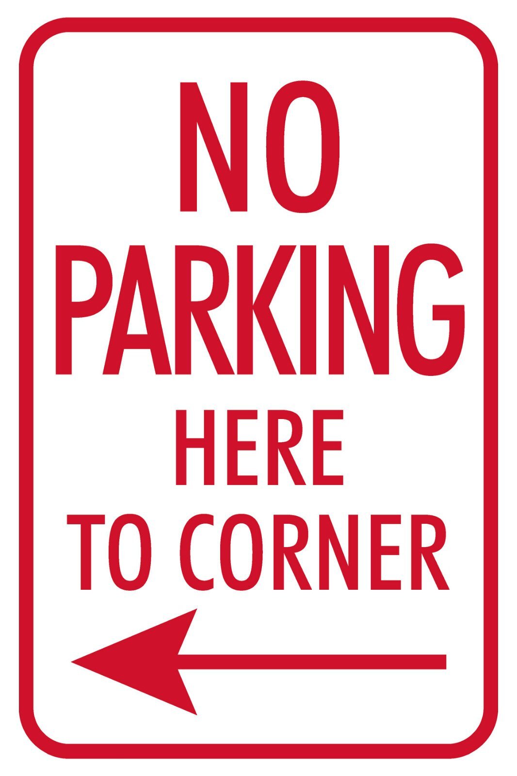 No Parking Here To Corner (Arrow Left) | Single-sided Parking Sign | 12&Prime;W x 18&Prime;H