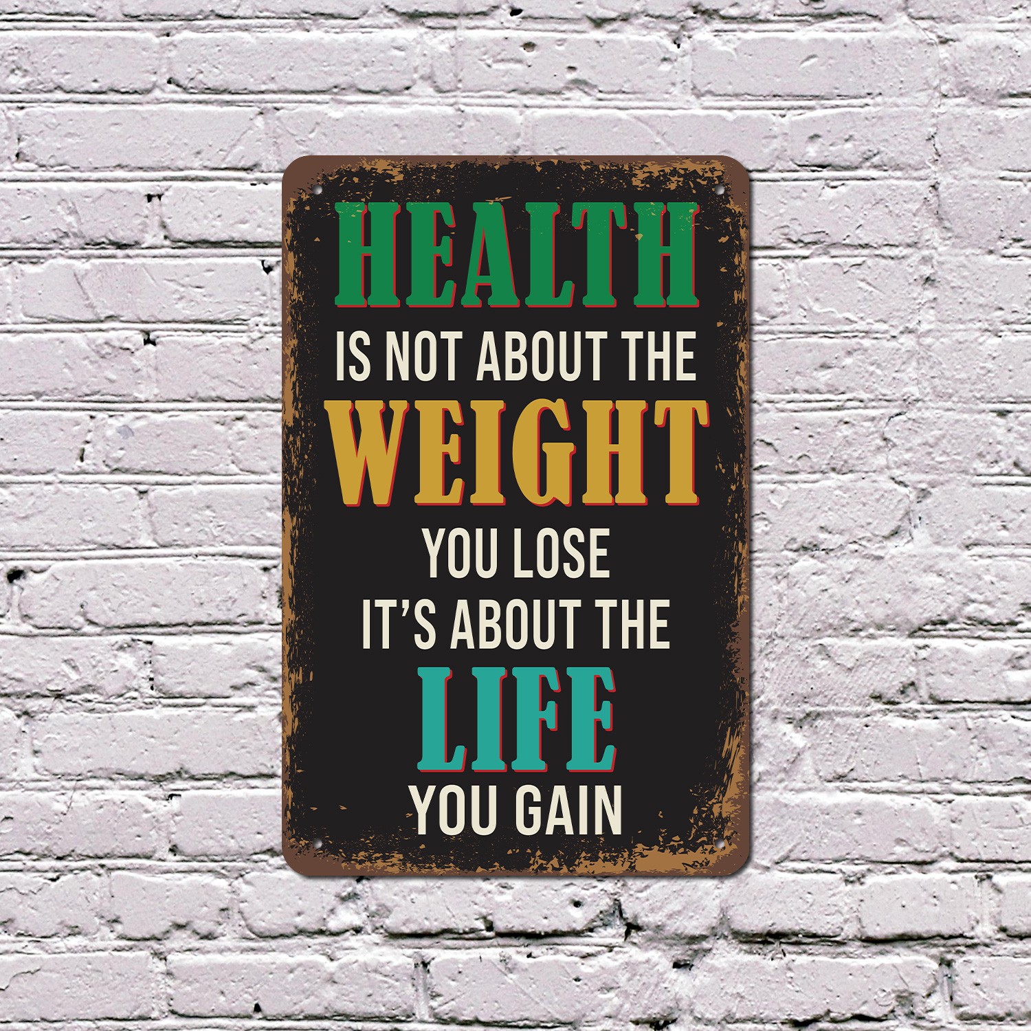 Health Is Not About The Weight You Lose Its About The Life You Gain Vintage Sign