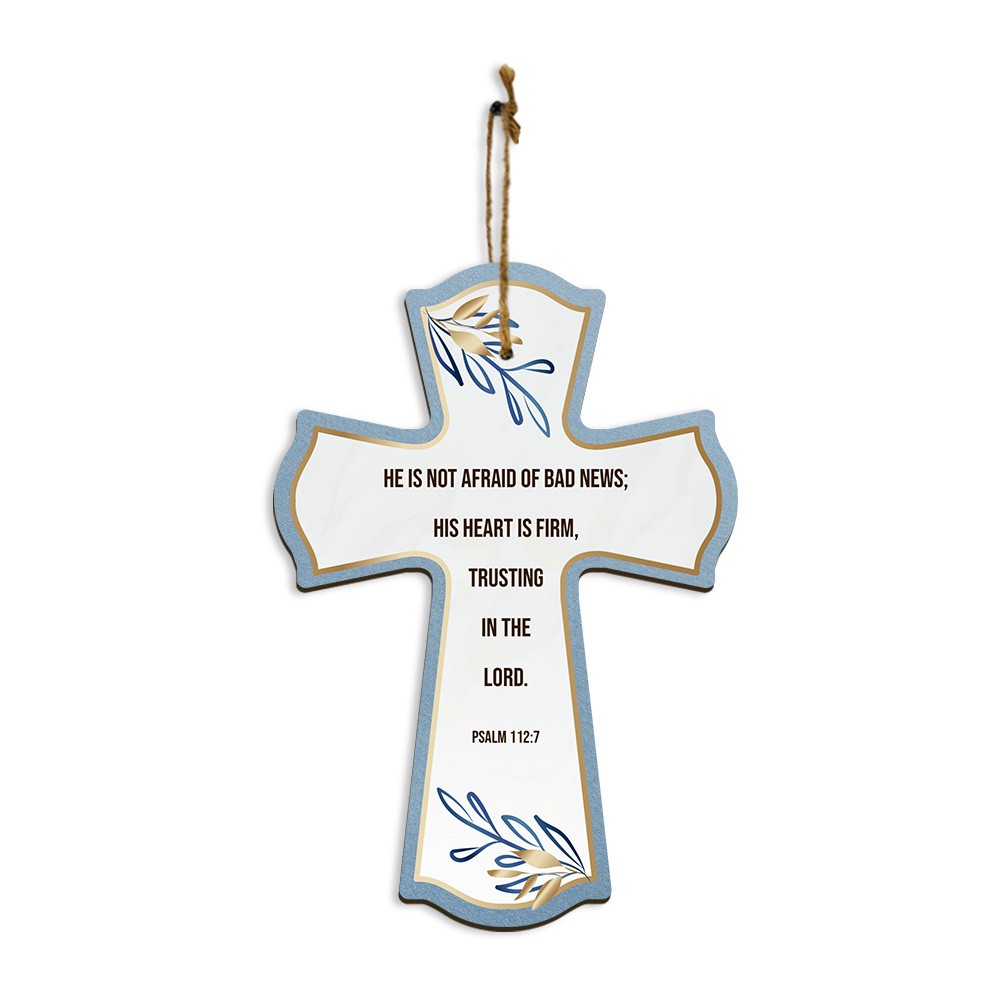 He is not afraid of bad news; his heart is firm, trusting in the Lord. Psalm