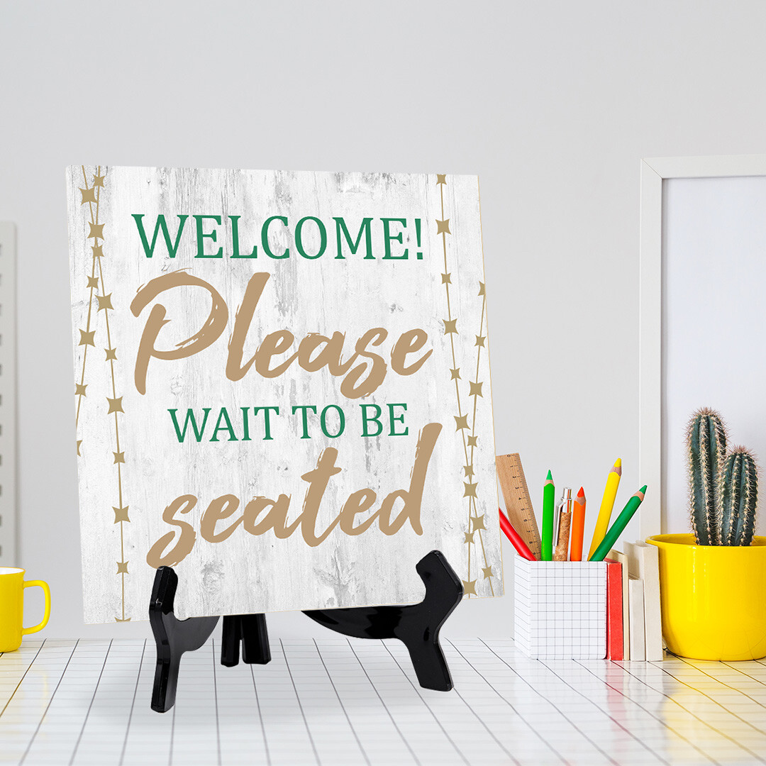 Welcome! Please Wait to be Seated 5&Prime;x 5&Prime; Square Table Sign With Acrylic Easel
