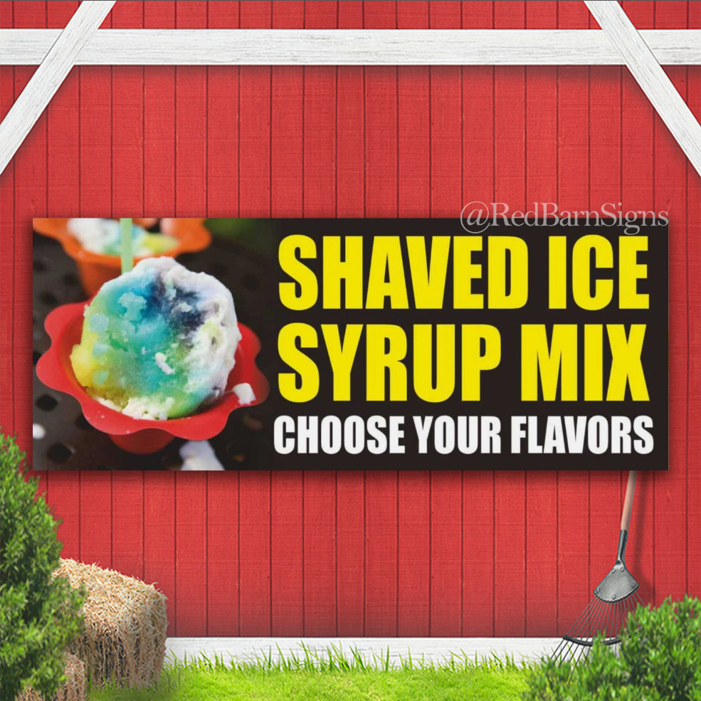 SHAVED ICE Syrup Mix Snow Cone Frozen Flavor Indoor Outdoor Banner Sign