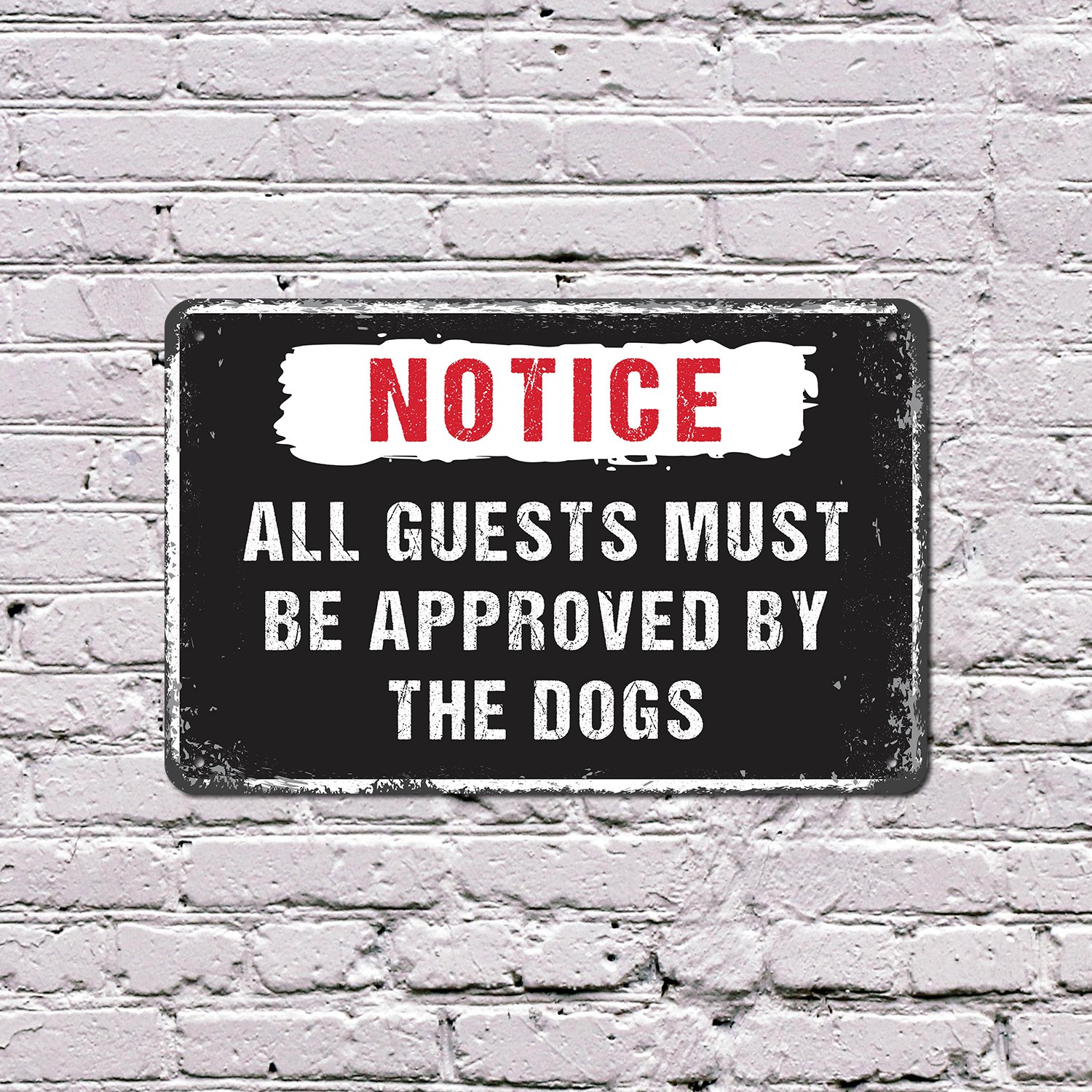 All Guests Must Be Approved By The Dogs Sign Sniff Test Required for Entryways