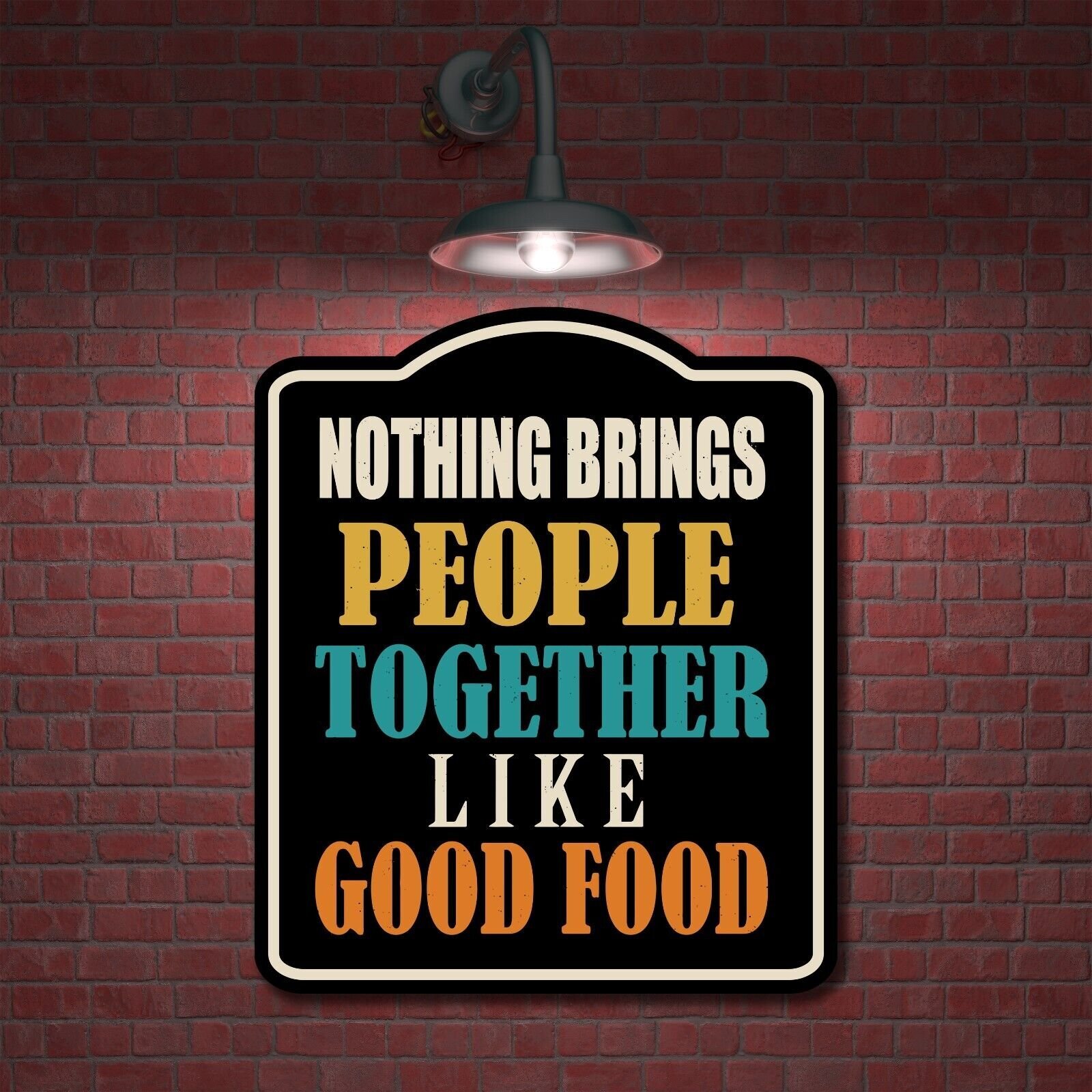 Nothing Brings People Together Good Food BLACK Aluminum Composite Sign