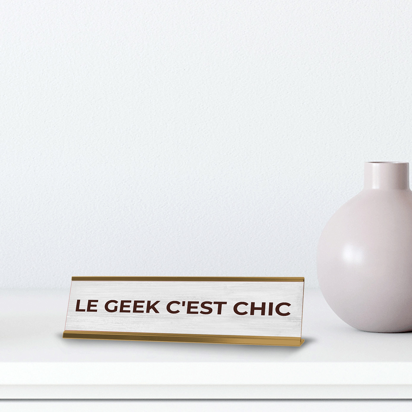Le Geek C&rsquo;est Chic 2 x 10&Prime; Desk Sign | French Motivational Quote Office Décor