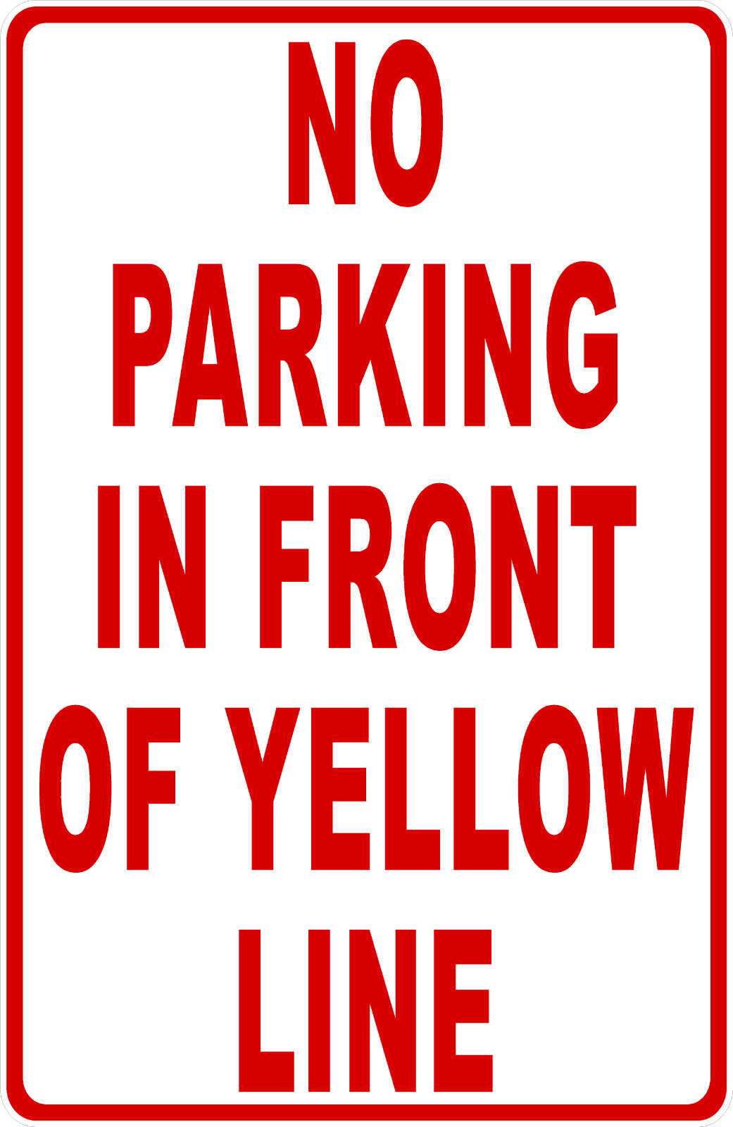 No Parking In Front Of Yellow Line Sign. Size Options