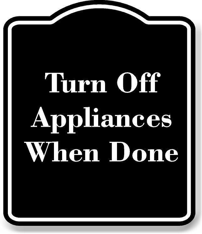 Turn Off Appliances When Done BLACK Aluminum Composite Sign