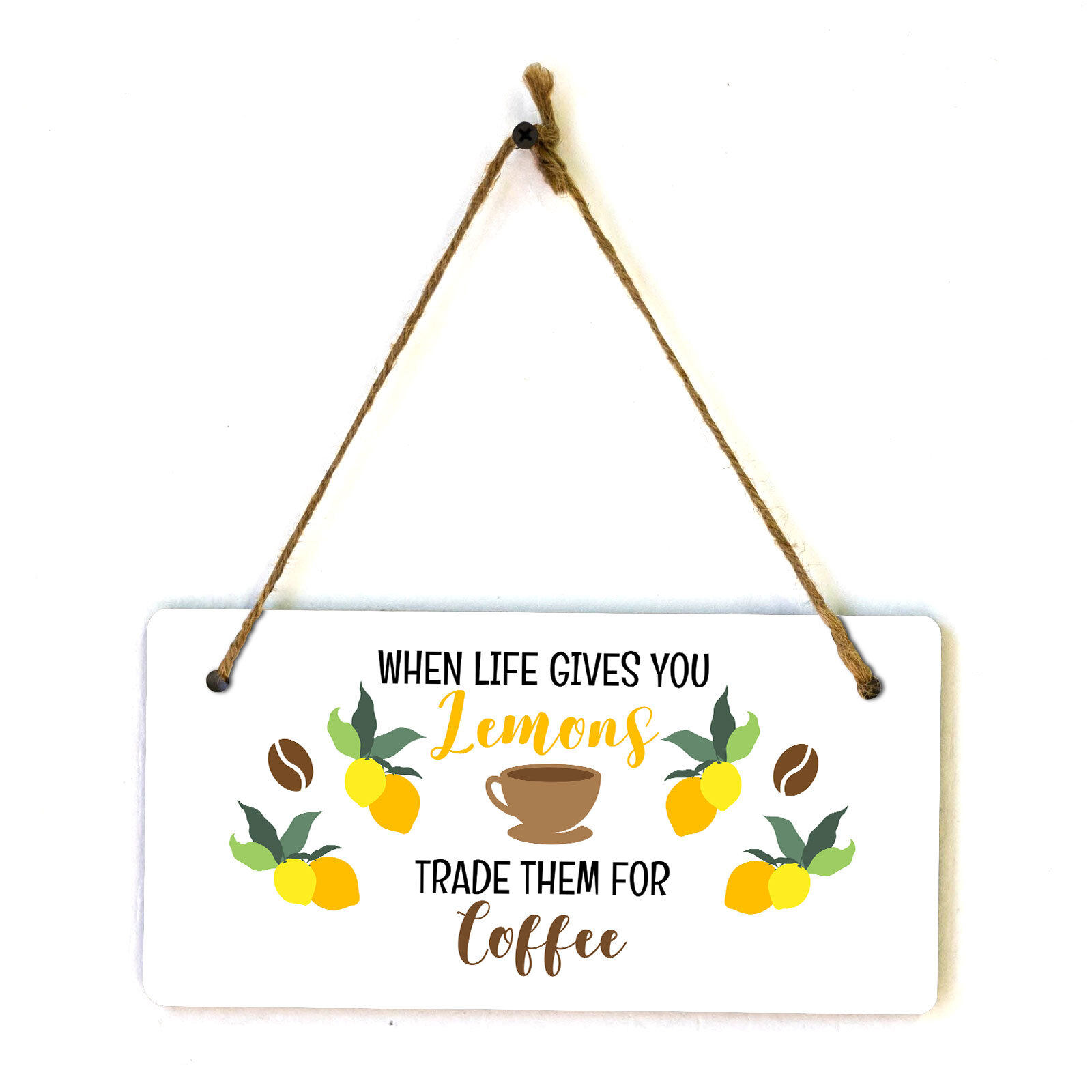 When Life Gives You Lemons Trade Them For Coffee 5&Prime; x 10&Prime; Hanging