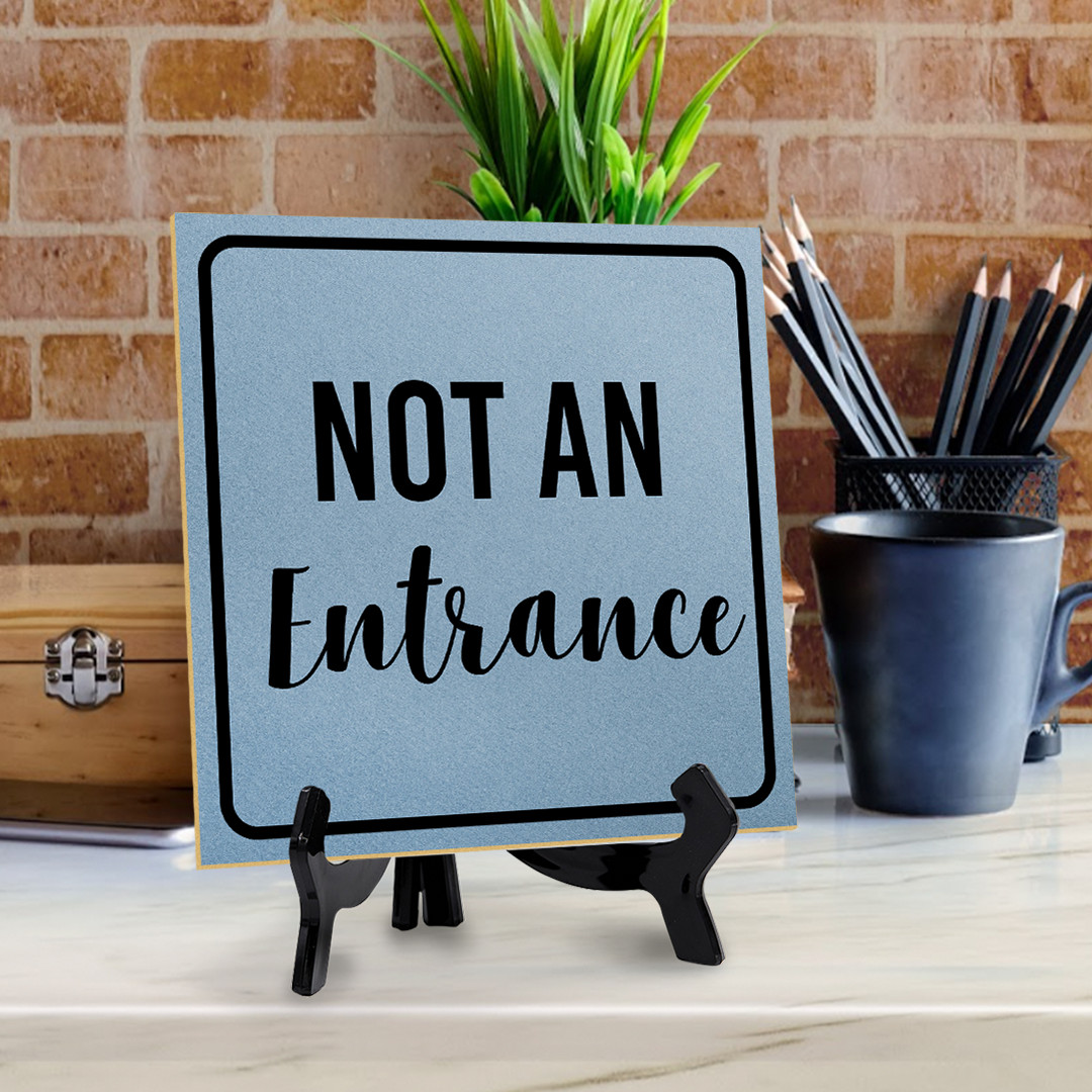 Not an Entrance 5&Prime;x 5&Prime; Square Table Sign With Acrylic Easel | Office Décor