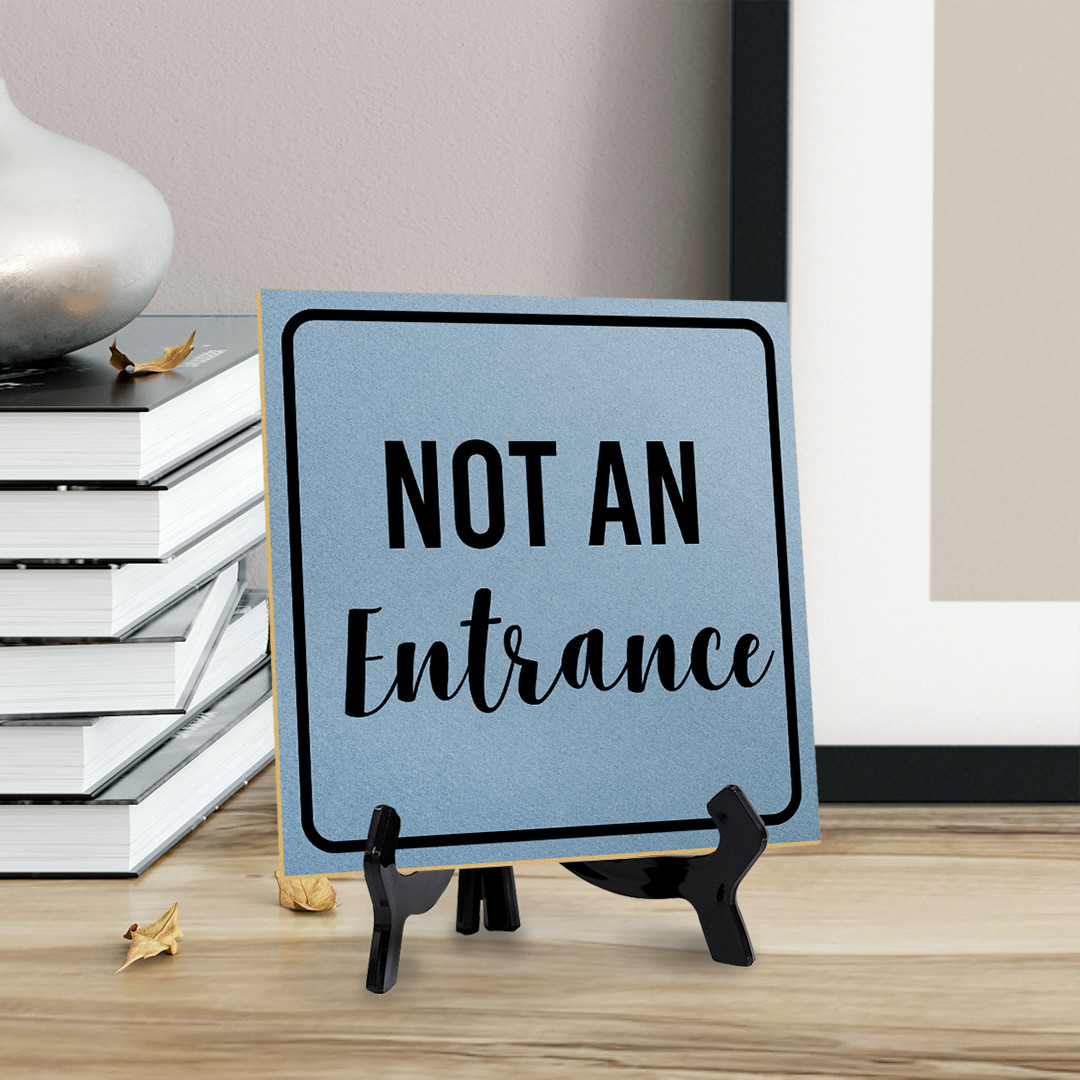 Not an Entrance 5&Prime;x 5&Prime; Square Table Sign With Acrylic Easel | Office Décor