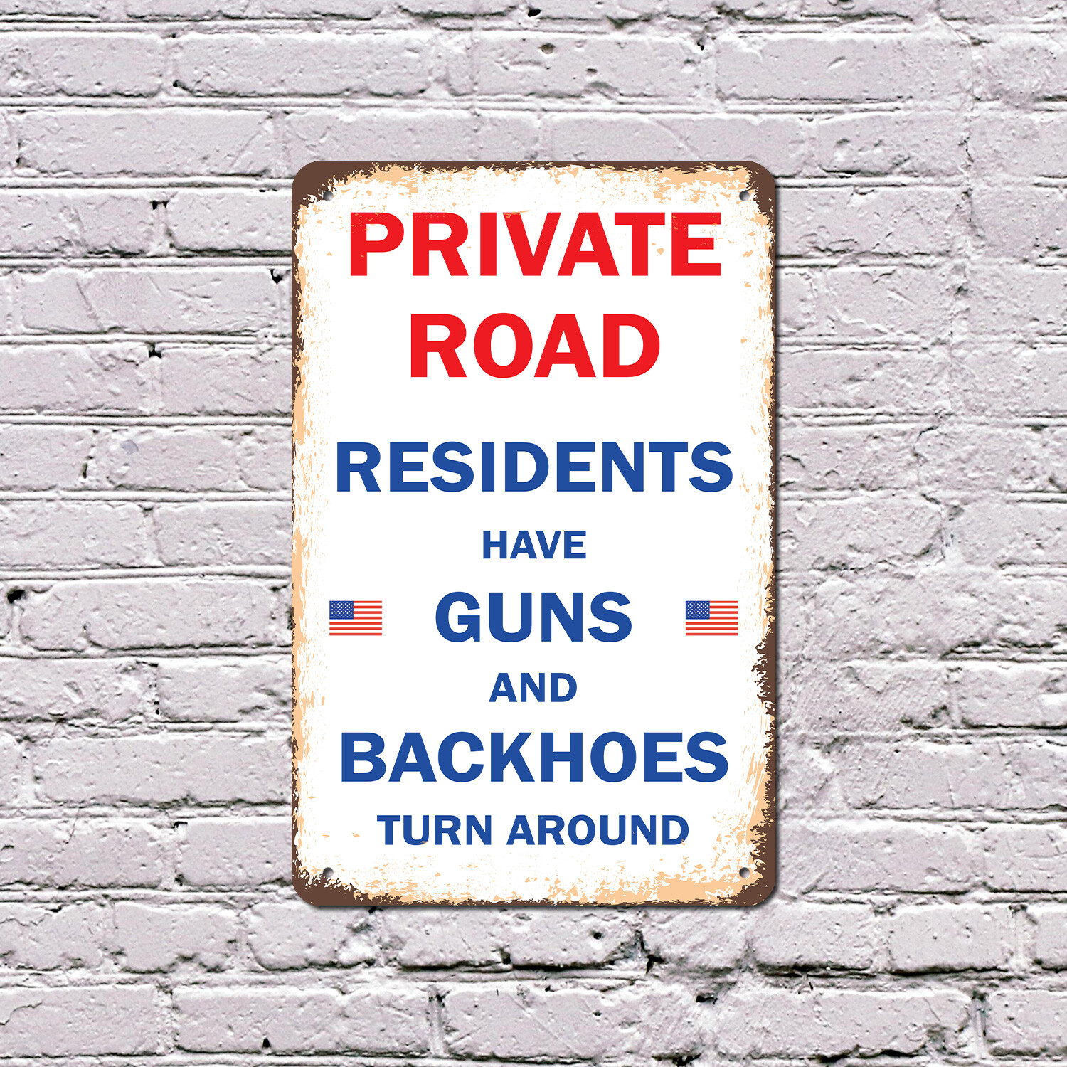 Private Road Residents Have Guns & Backhoes Novelty Sign Fun Gift Weatherproof