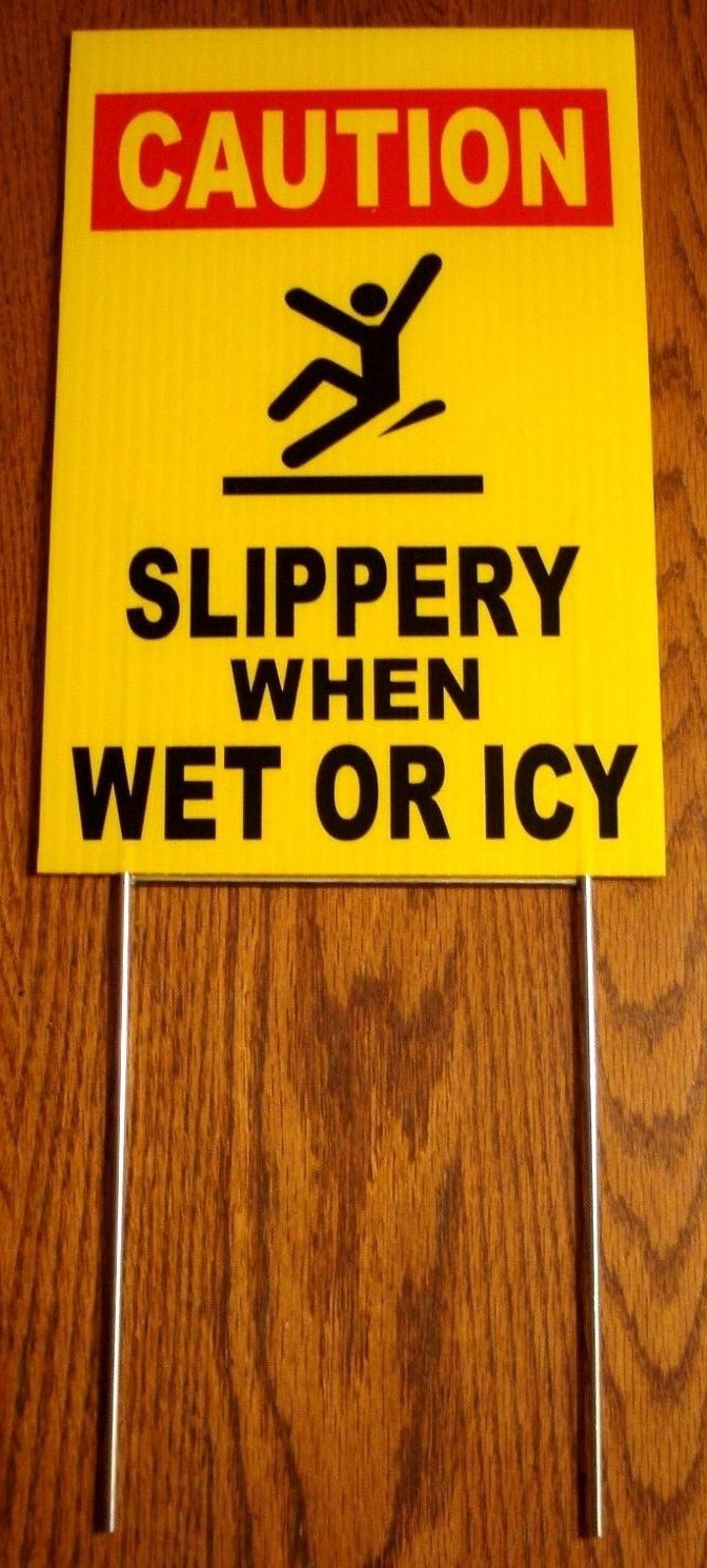 CAUTION -SLIPPERY WHEN WET OR ICY 8&Prime; x12&Prime; Plastic Coroplast Sign w/Stake y