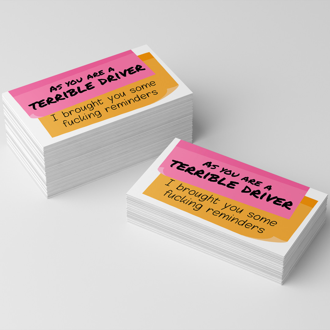 You are a terrible driver I brought you some f*cking reminders Cards 100 Pack