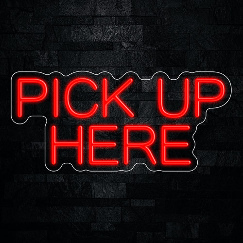 Pick Up Here Neon LED Sign 22&Prime;L x 10&Prime;H #32613