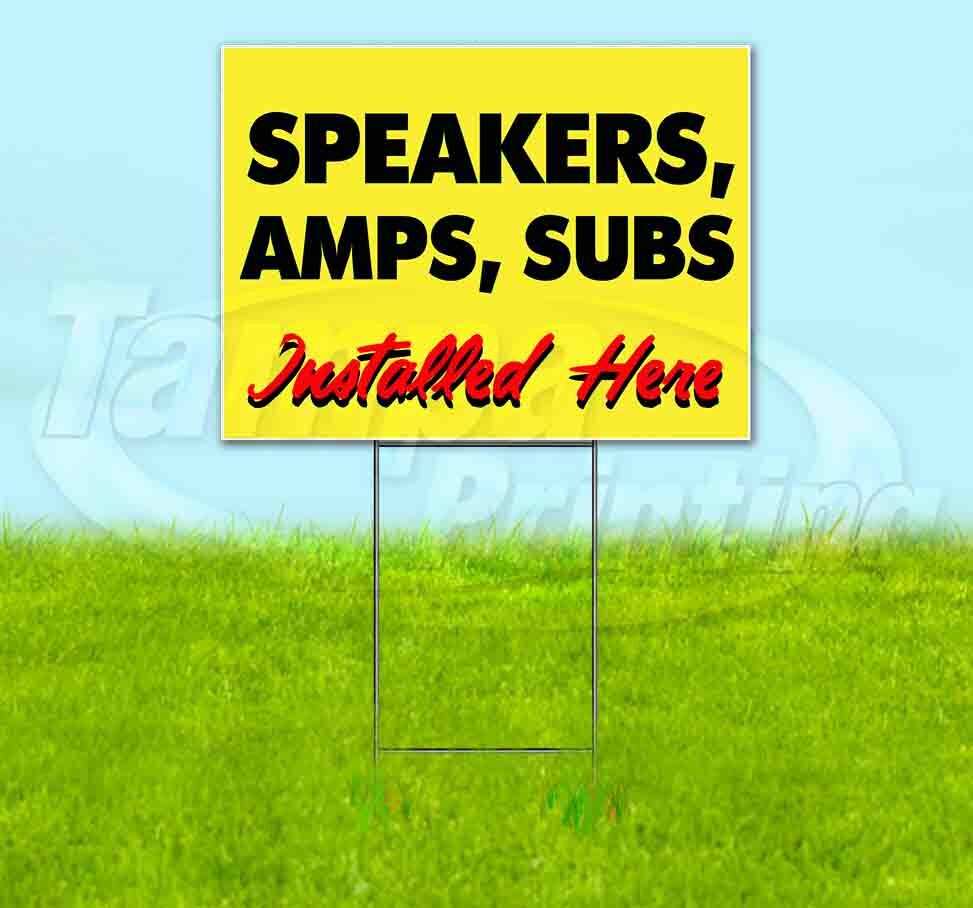 SPEAKERS AMPS SUBS INSTALLED HERE Yard Sign Corrugated Plastic Bandit Lawn